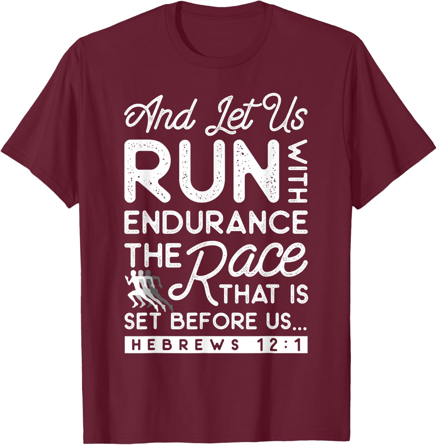And Let Run With Endurance The Race That Is Set Before Us T-Shirt - T-Shirt | Maroon