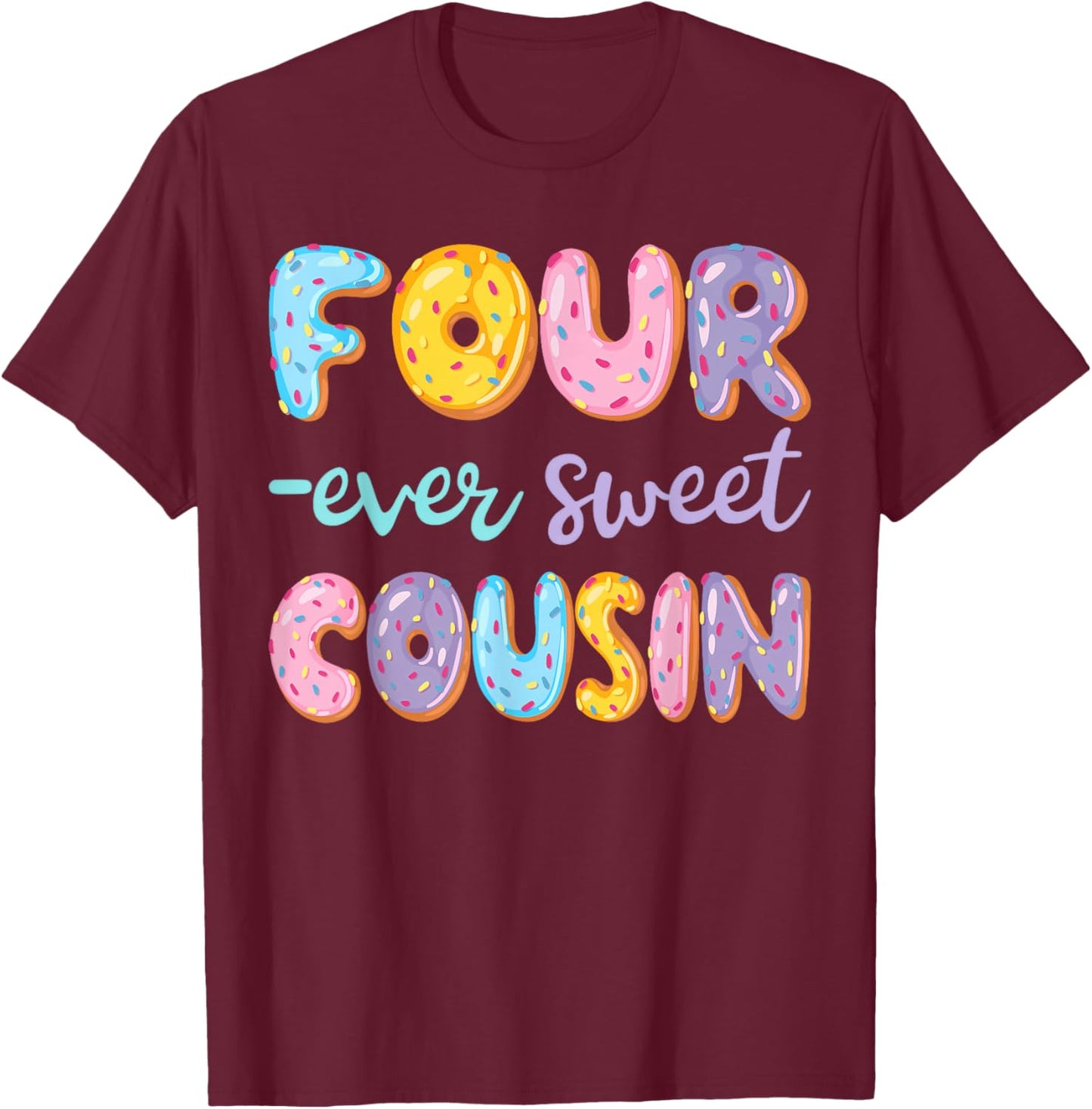 Four Ever Sweet Cousin Donut Lover 4Th Birthday Kids T-Shirt - T-Shirt | Maroon