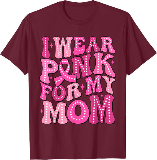 In October We Wear Pink For My Mom Breast Cancer Support T-Shirt - T-Shirt | Maroon