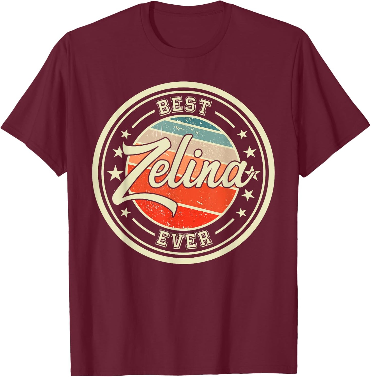 Best Zelina Ever funny saying first name Zelina T-Shirt - T-Shirt | Maroon