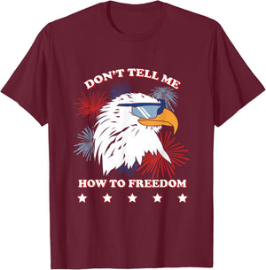 Americana Don’t Tell Me How To Freedom T-Shirt - T-Shirt | Maroon