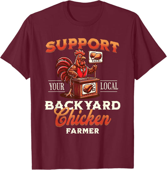 Support Your Local Backyard Chicken Farmer Poultry Farming T-Shirt - T-Shirt | Maroon