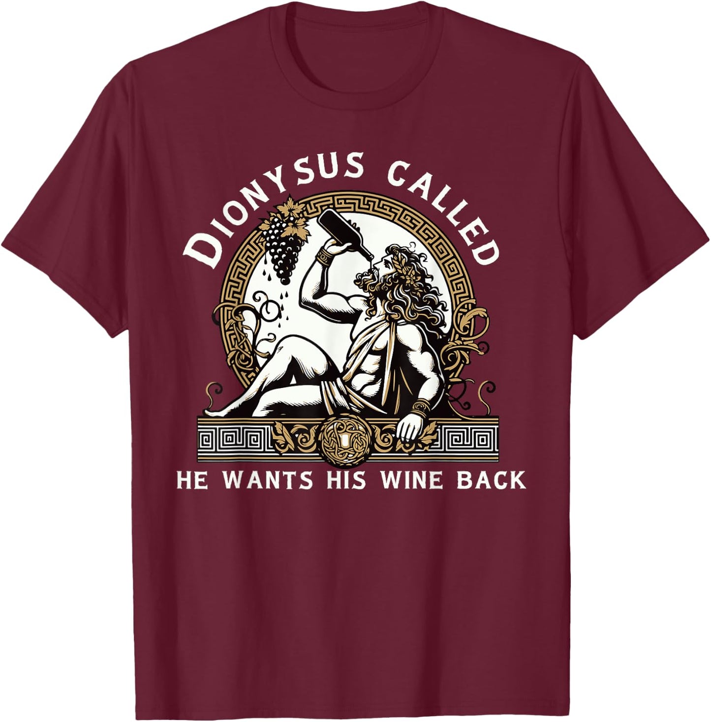 Dionysus Ancient Greece Funny Wine Tasting Greek Mythology T-Shirt - T-Shirt | Maroon