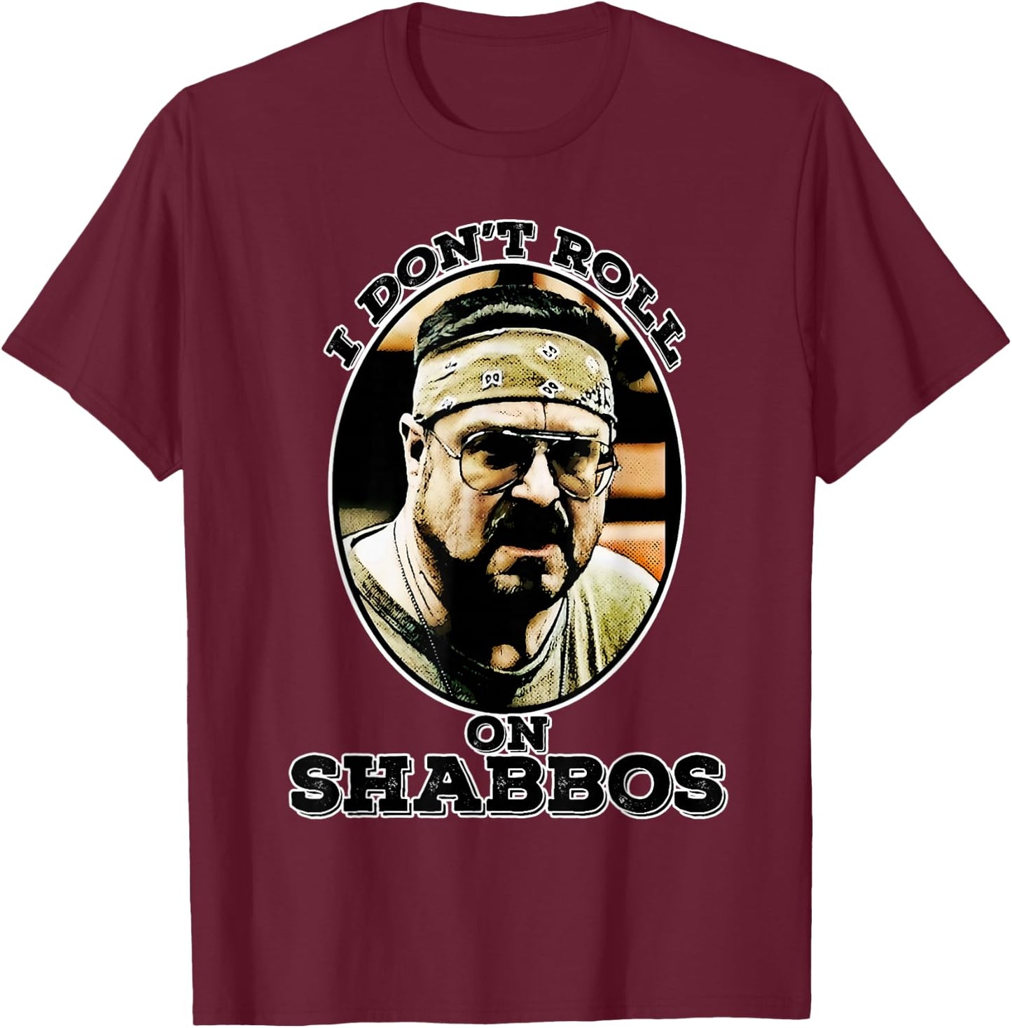 i don't roll on shabbos Funny T-Shirt - T-Shirt | Maroon