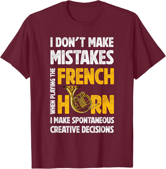 I Don't Make Mistakes When Playing French Horn Hornist T-Shirt - T-Shirt | Maroon