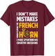 I Don't Make Mistakes When Playing French Horn Hornist T-Shirt - T-Shirt | Maroon
