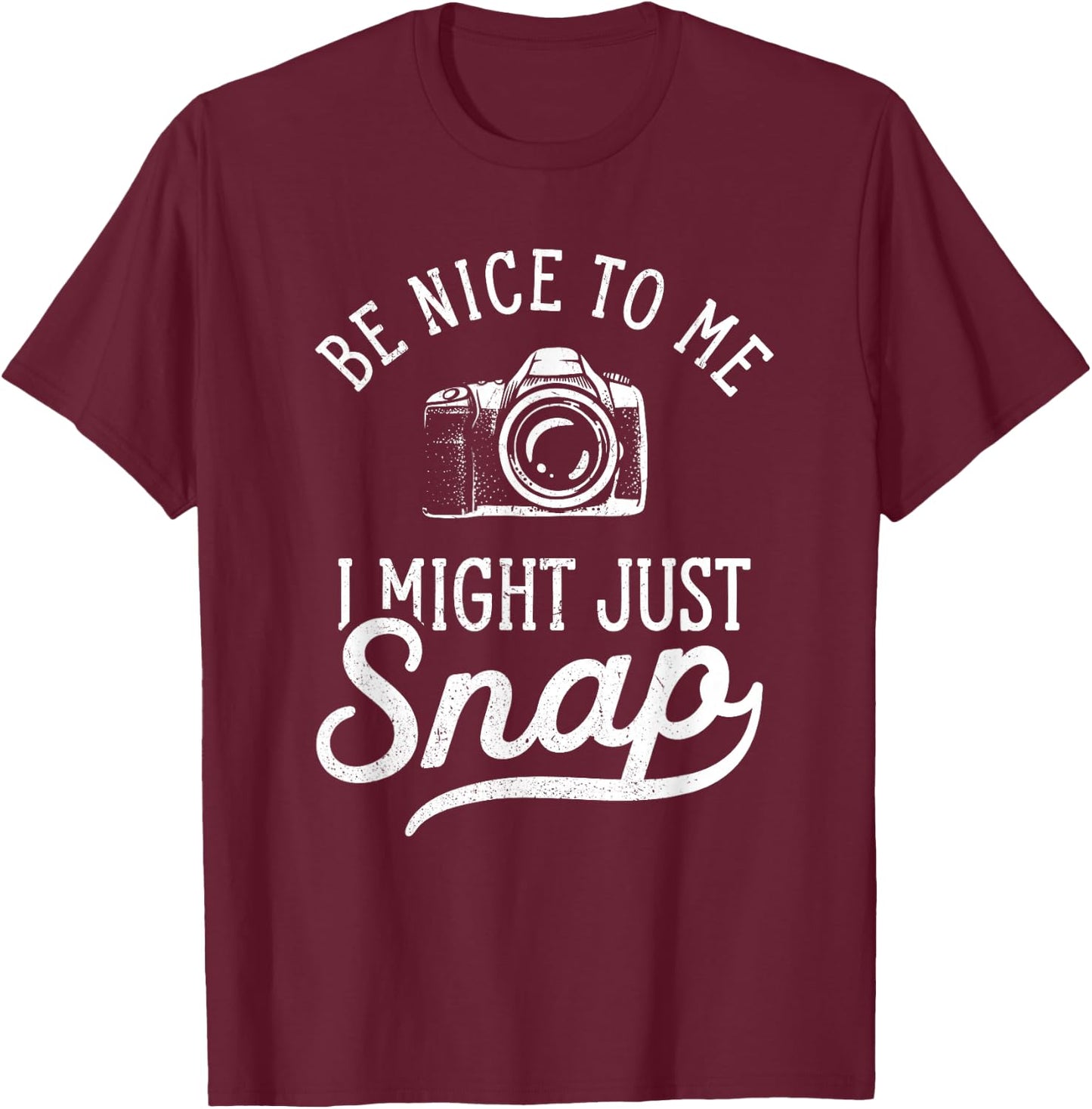 Photography I Might Just Snap Funny Camera Photographer T-Shirt - T-Shirt | Maroon