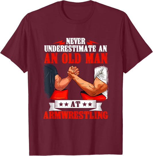 Armwrestling Arm Wrestling Old Man Quote Strength Sport T-Shirt - T-Shirt | Maroon