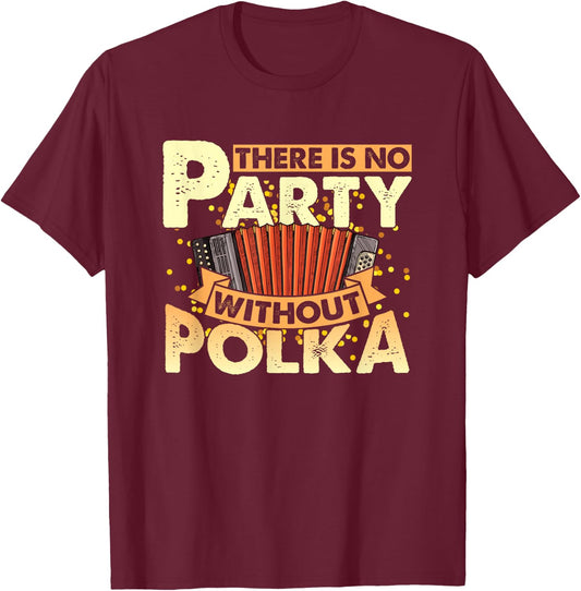 Funny Polka Party Accordion Player Polka Dance Polka Music , Small, Black T-Shirt - T-Shirt | Maroon