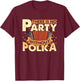 Funny Polka Party Accordion Player Polka Dance Polka Music , Small, Black T-Shirt - T-Shirt | Maroon
