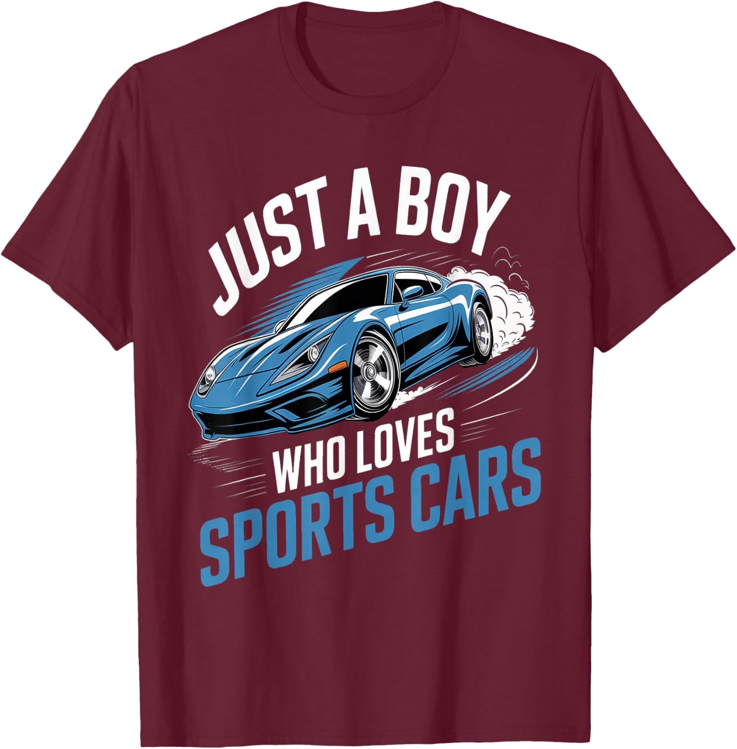 Funny Fast Racing Car Just a Boy Who Loves Sports Cars T-Shirt - T-Shirt | Maroon