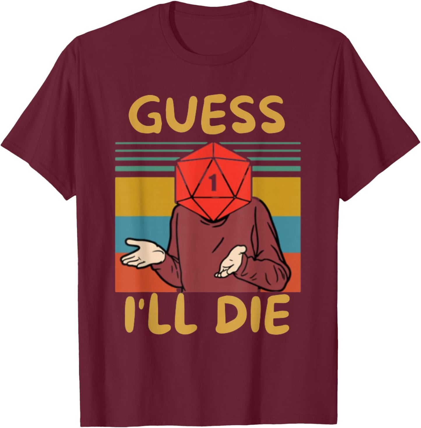 Guess I'll Die, Vintage, Funny Fantasy Sarcastic Retro Quote , Small, Black T-Shirt - T-Shirt | Maroon