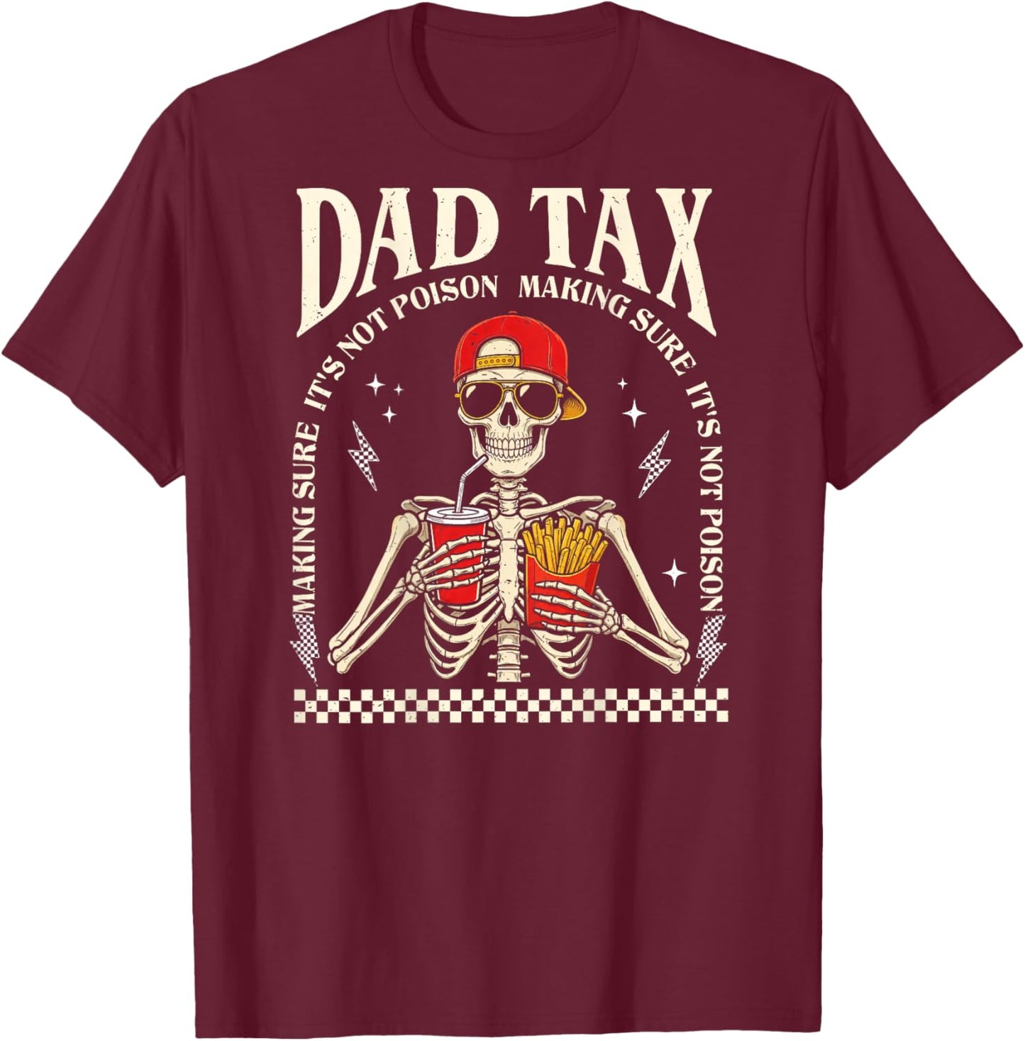 On Back Dad Tax Making Sure It's Not Poison Skeleton Dad Tax T-Shirt - T-Shirt | Maroon