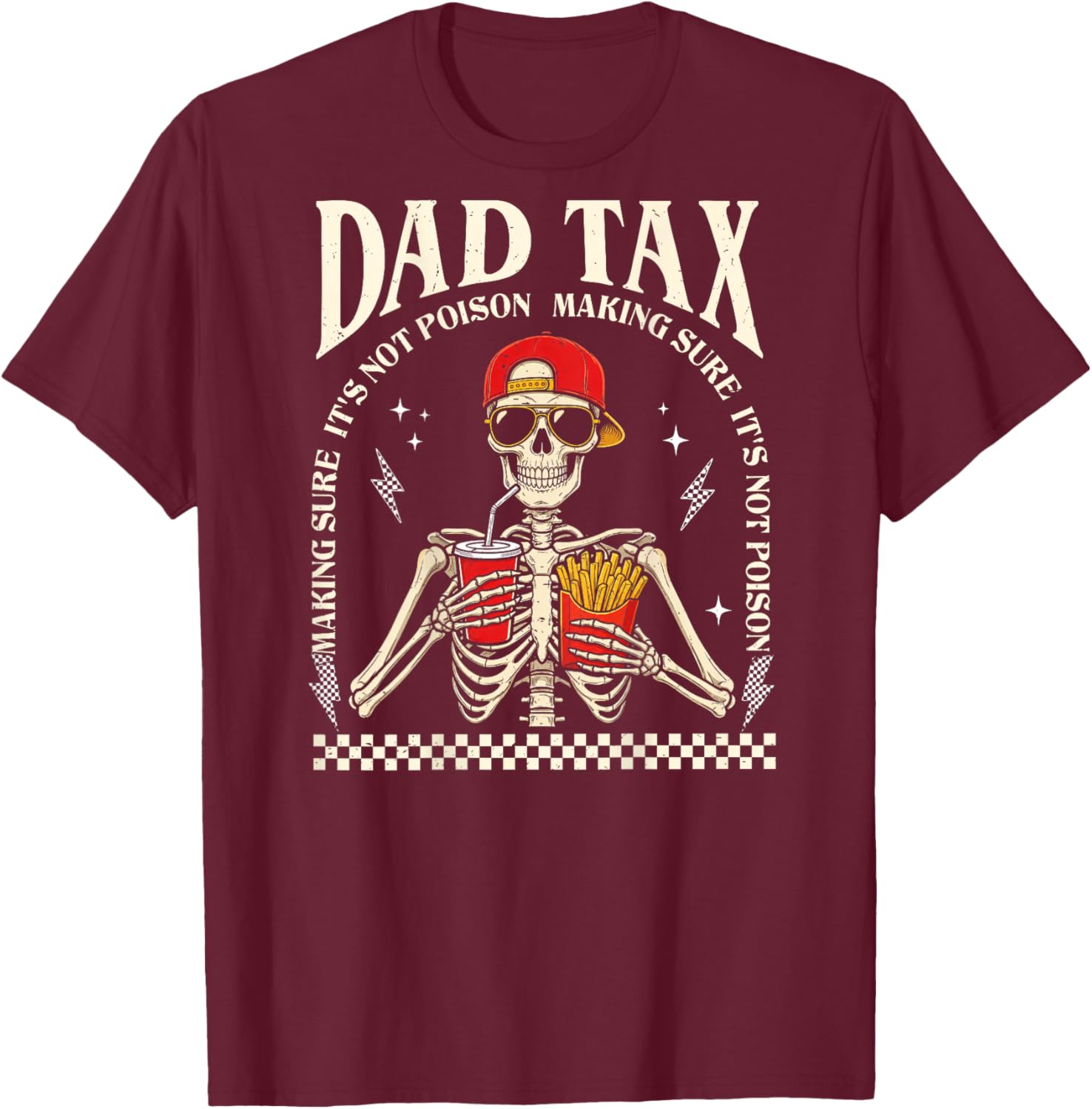 On Back Dad Tax Making Sure It's Not Poison Skeleton Dad Tax T-Shirt - T-Shirt | Maroon