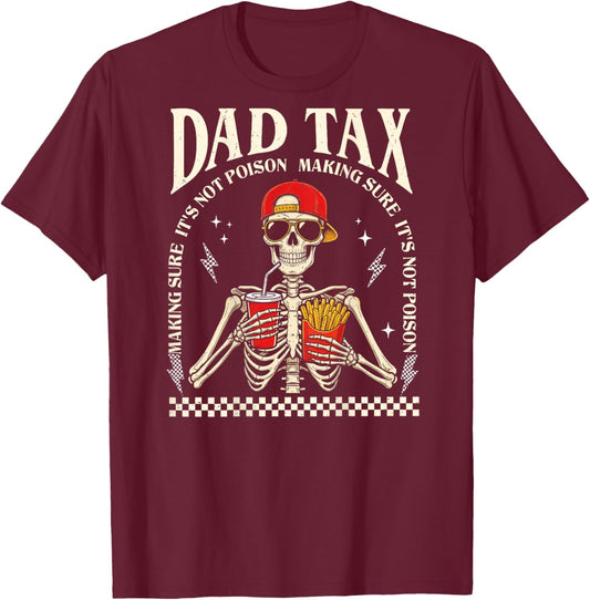 On Back Dad Tax Making Sure It's Not Poison Skeleton Dad Tax T-Shirt - T-Shirt | Maroon