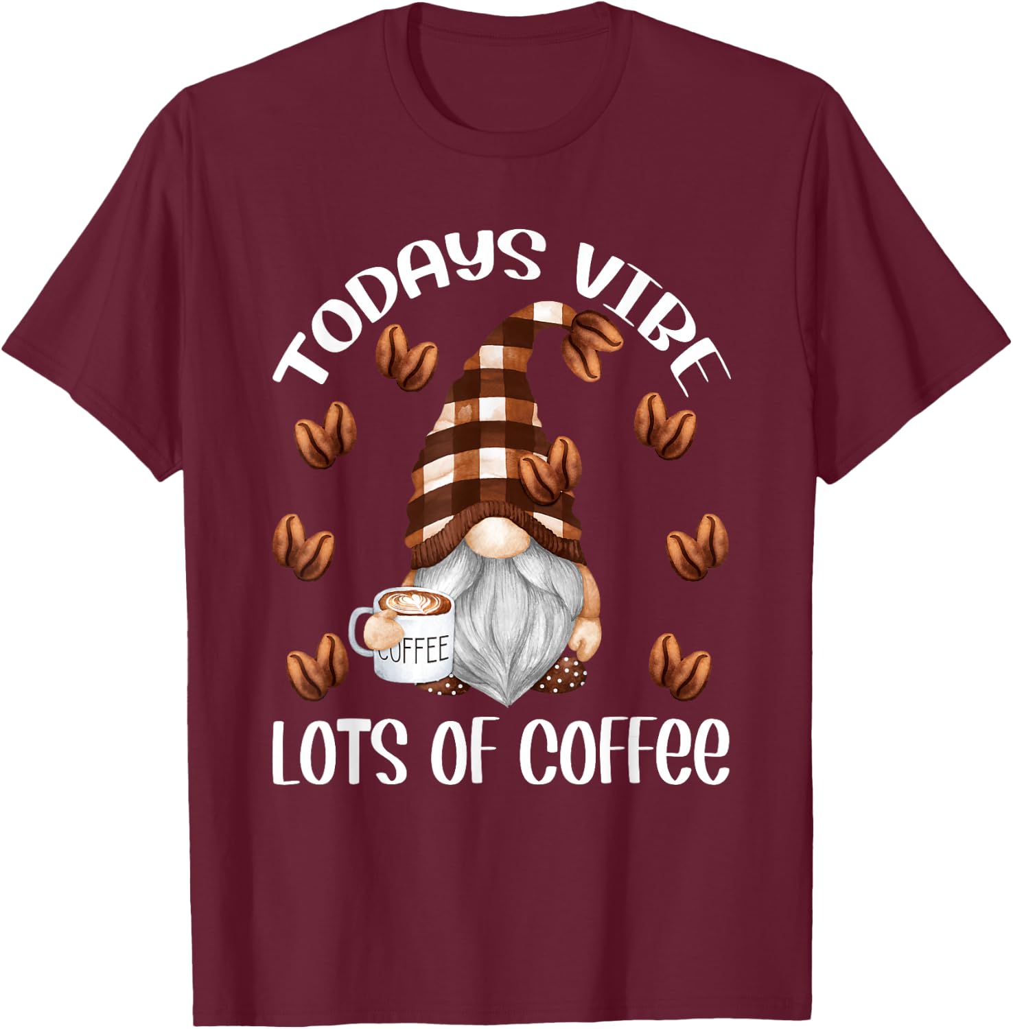 Funny Coffee Lover Quote Who Loves Coffee Gnomes T-Shirt - T-Shirt | Maroon