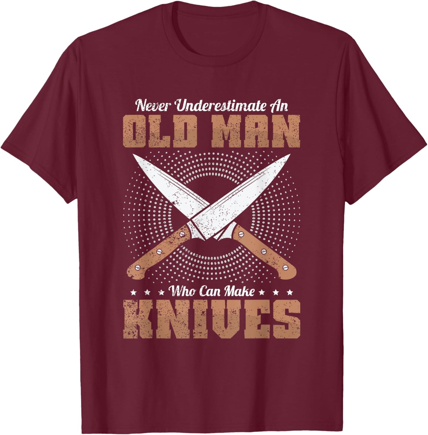 An Old Man Who Can Make Knives - Forging Knives Bladesmith T-Shirt - T-Shirt | Maroon