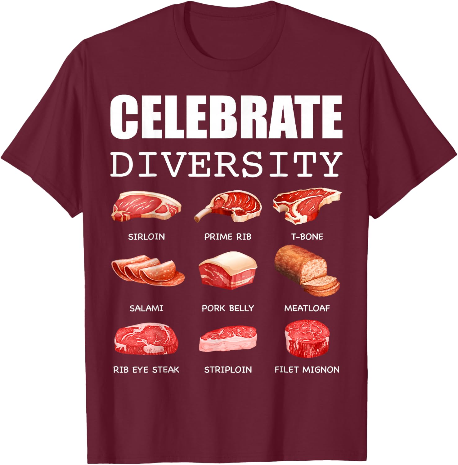 Celebrate Diversity Types of Steak Lovers Funny Steak T-Shirt - T-Shirt | Maroon