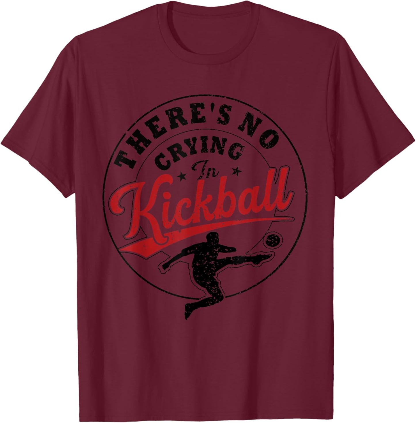 There's No Crying In Kickball Funny White Kickball Player T-Shirt - T-Shirt | Maroon