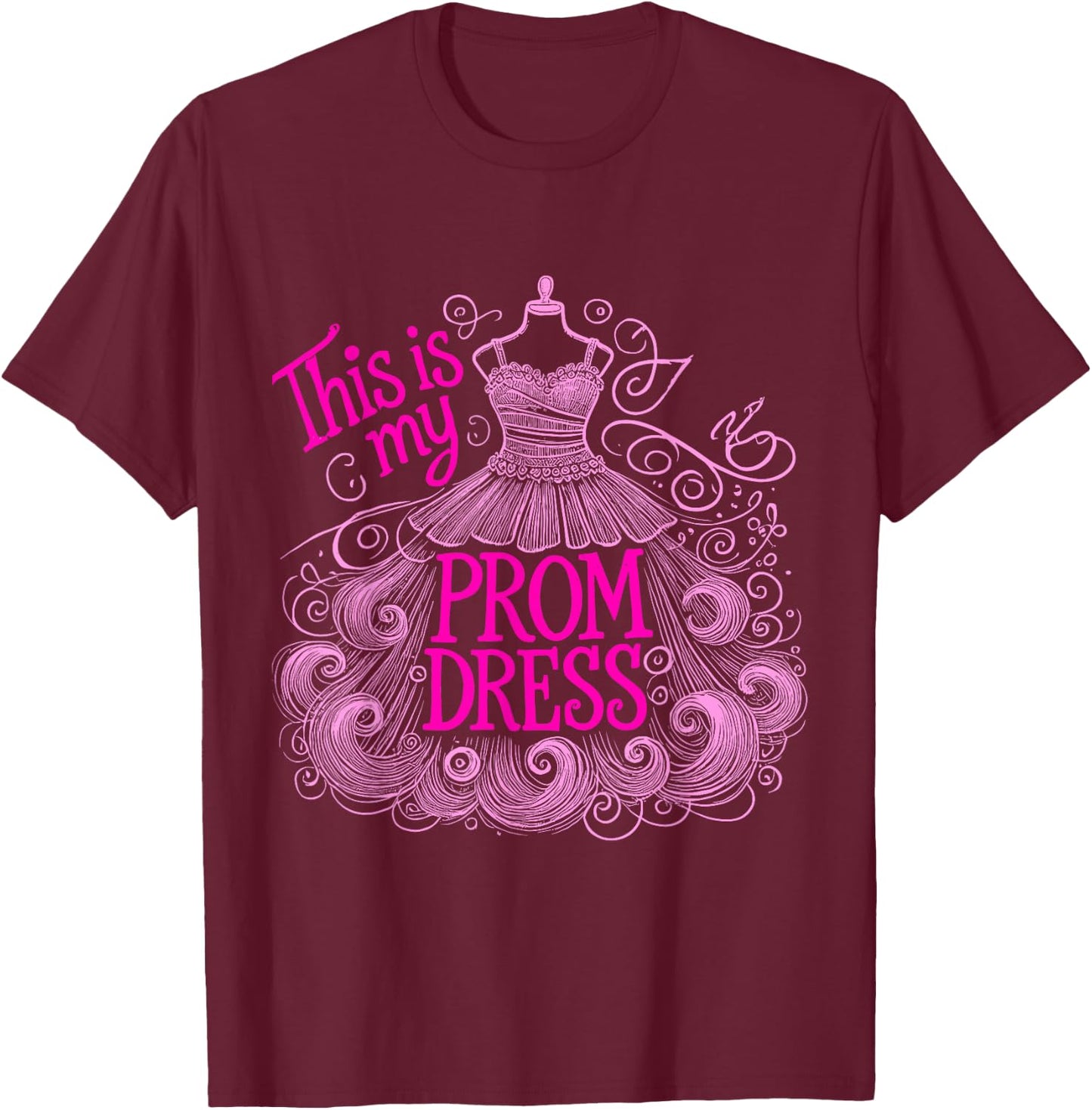 Promenade This Is My Prom Dress School Prom T-Shirt - T-Shirt | Maroon