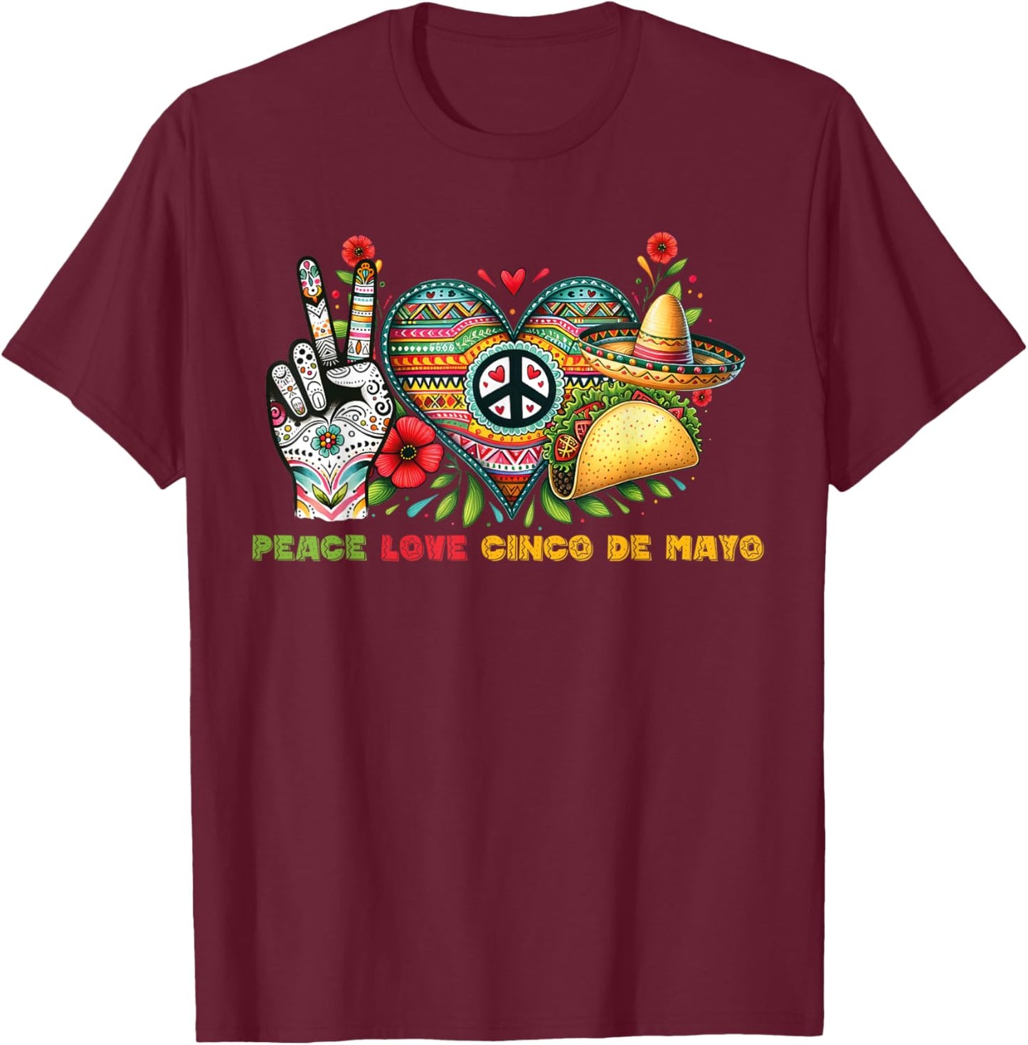 Peace Love Cinco De Mayo Lets Fiesta Mexican Fiesta 2024 T-Shirt - T-Shirt | Maroon