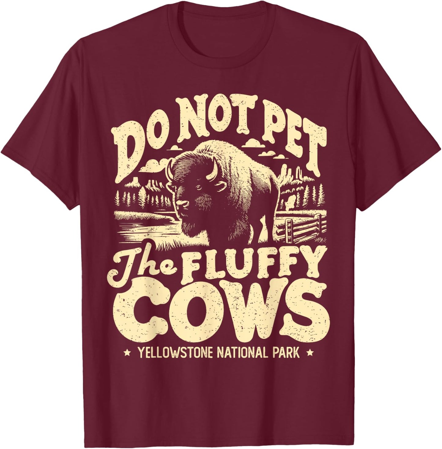 Vintage Do Not Pet The Fluffy Cows Yellowstone National Park T-Shirt - T-Shirt | Maroon