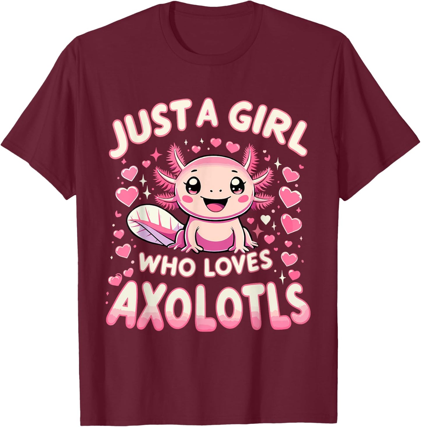 Cute Axolotl Kawaii Just A Girl Who Loves Axolotls T-Shirt - T-Shirt | Maroon