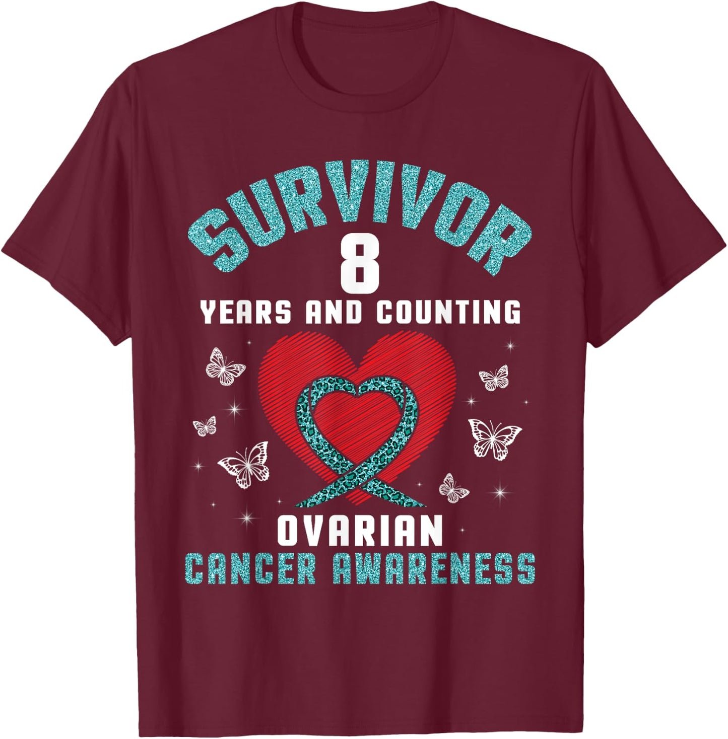 Heart Survivor 8 Years And Counting Ovarian Cancer Awareness T-Shirt - T-Shirt | Maroon