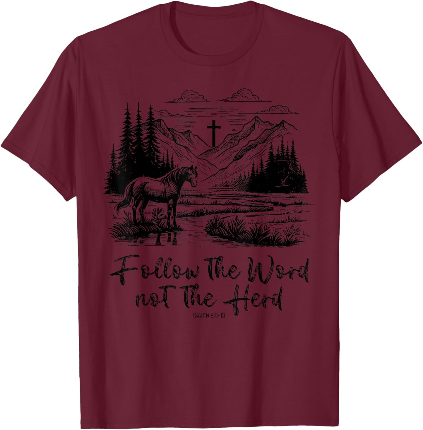 Follow The Word Not The Herd Isaiah 8:11-13 Horse Christian T-Shirt - T-Shirt | Maroon