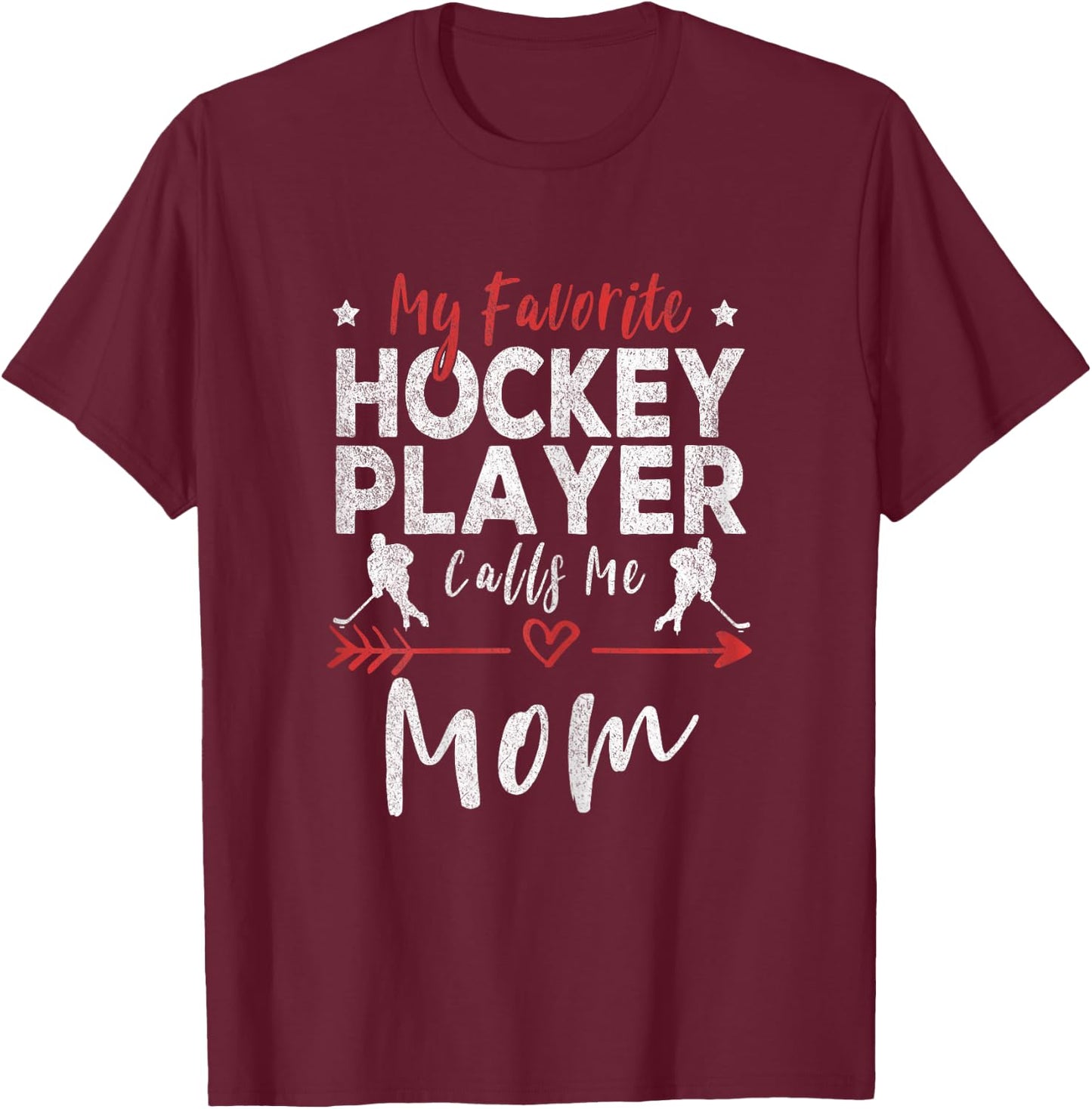My Favorite Hockey Player Calls Me Mom Hockey Player Mom T-Shirt - T-Shirt | Maroon