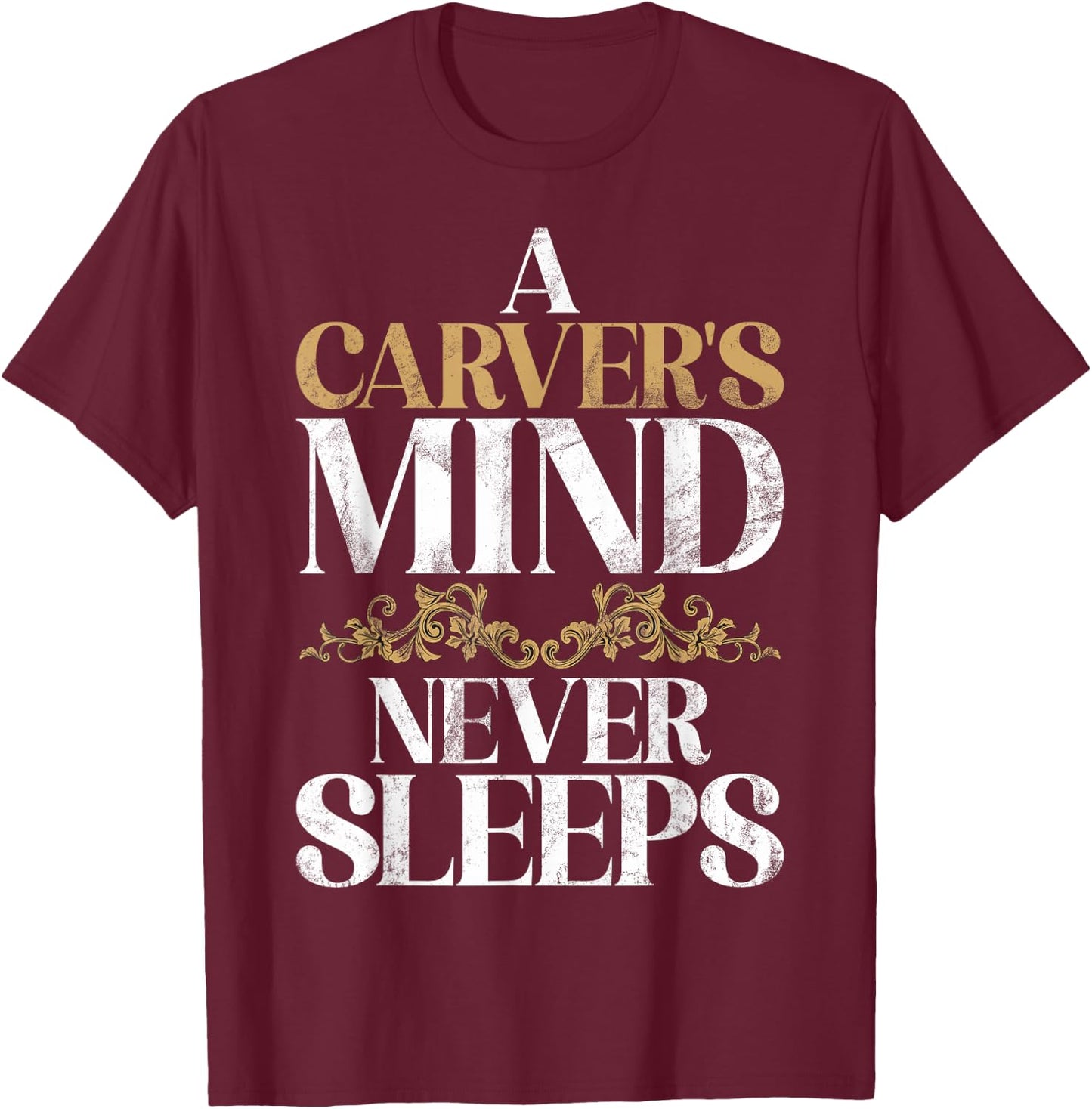 A Carvers Mind never Sleeps Carving T-Shirt - T-Shirt | Maroon
