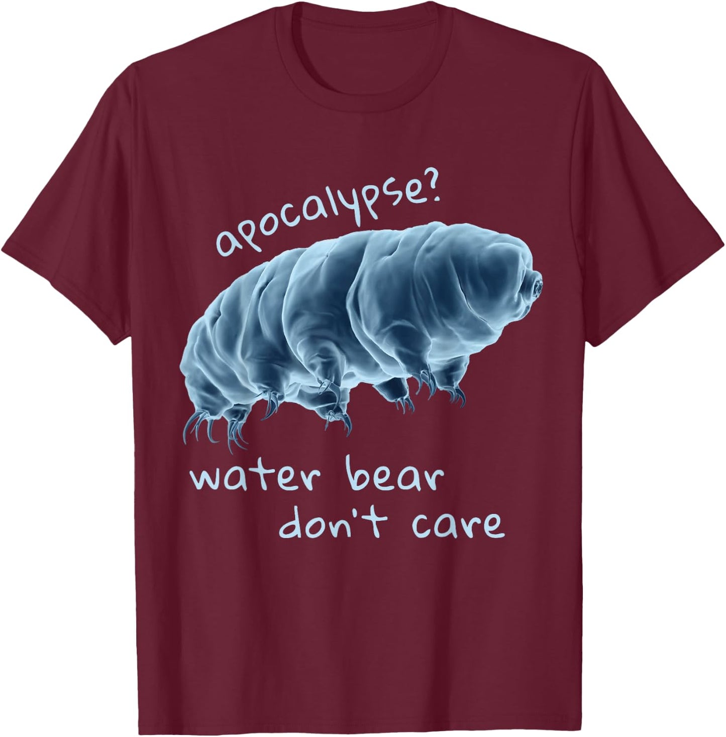 Apocalypse Water Bear Don't care T-Shirt - T-Shirt | Maroon