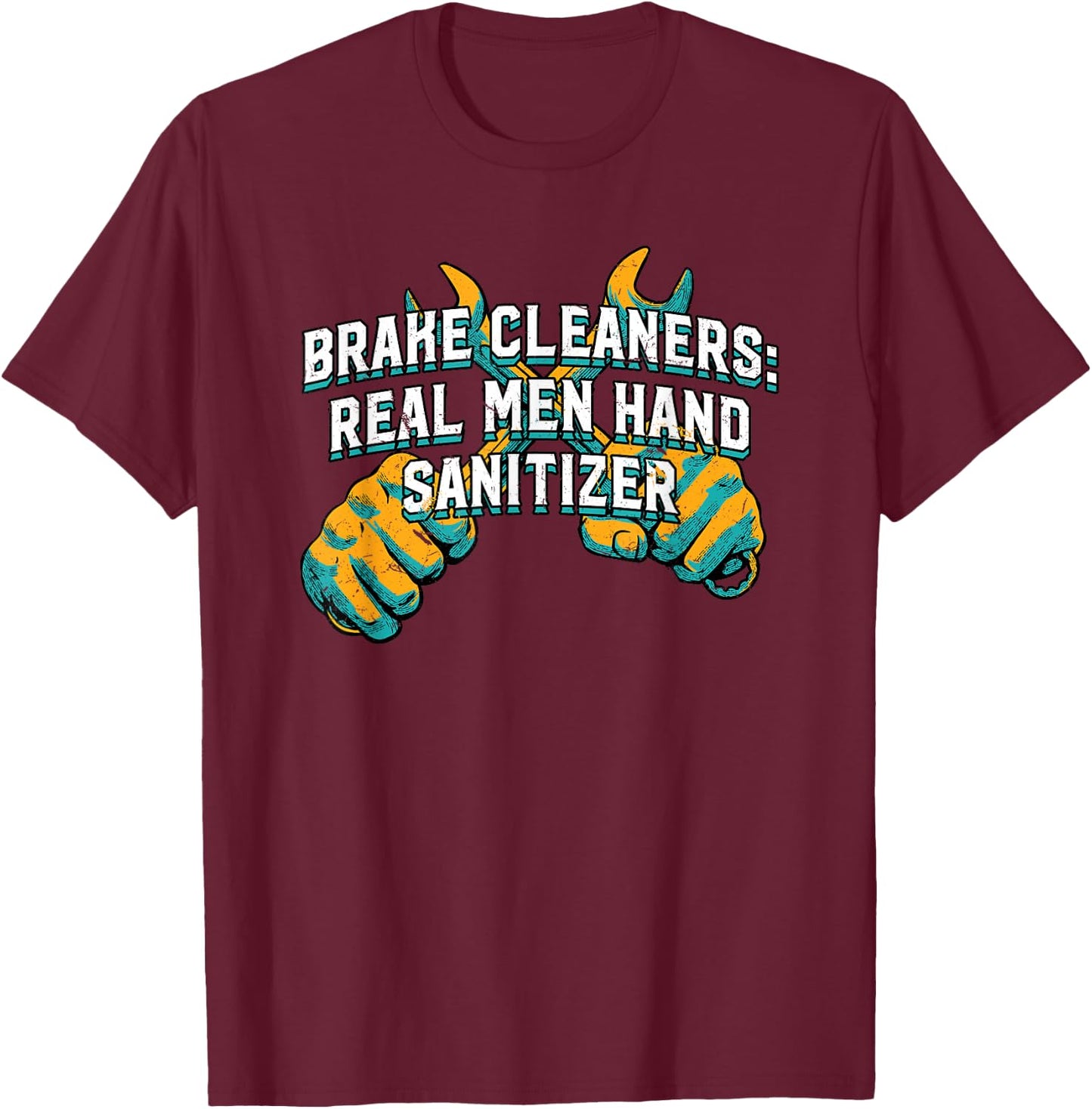 Brake Cleaners Real Men Hand Sanitizer Car Mechanic Auto T-Shirt - T-Shirt | Maroon