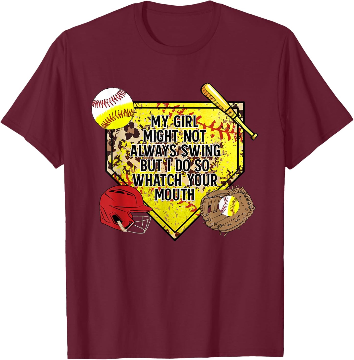 My Girl Might Not Always Swing But I Do So Watch Your Mouth T-Shirt - T-Shirt | Maroon