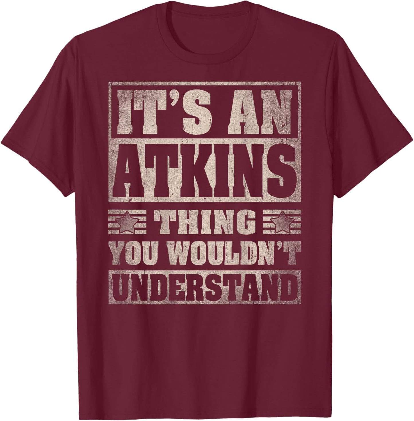 ATKINS Last Name - It's An ATKINS Thing (On Back) T-Shirt - T-Shirt | Maroon