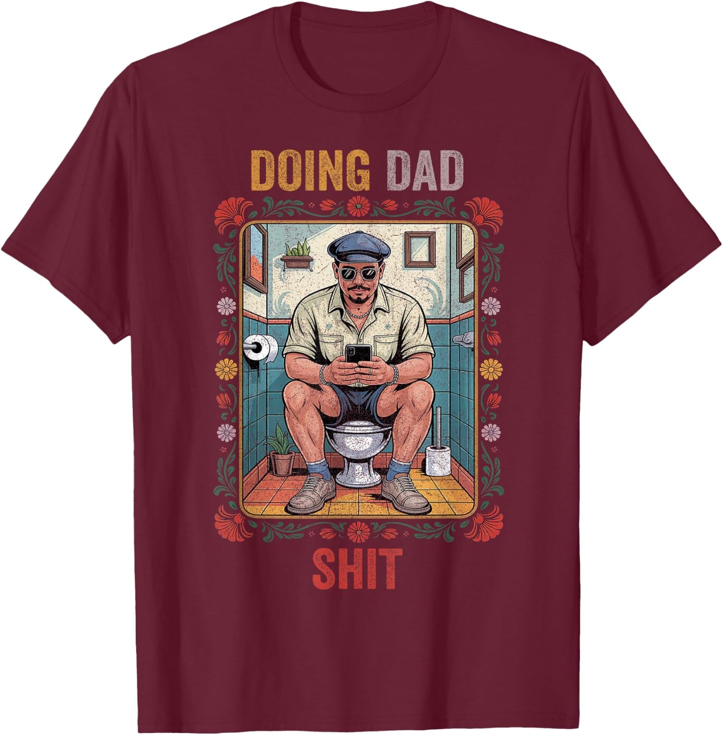 Funny Doing Dad Shits, Humor Fathers Day Dad Jokes T-Shirt - T-Shirt | Maroon