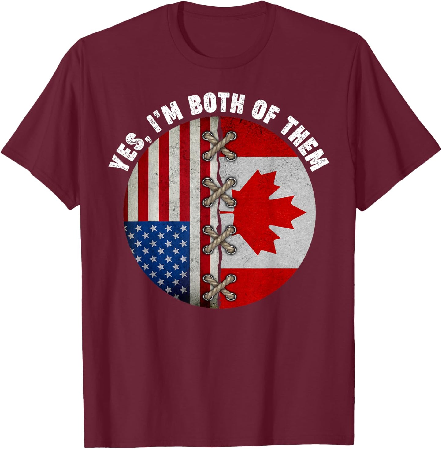 Yes I'm Both Of Them Maple Leaf Canadian Canada Day T-Shirt - T-Shirt | Maroon