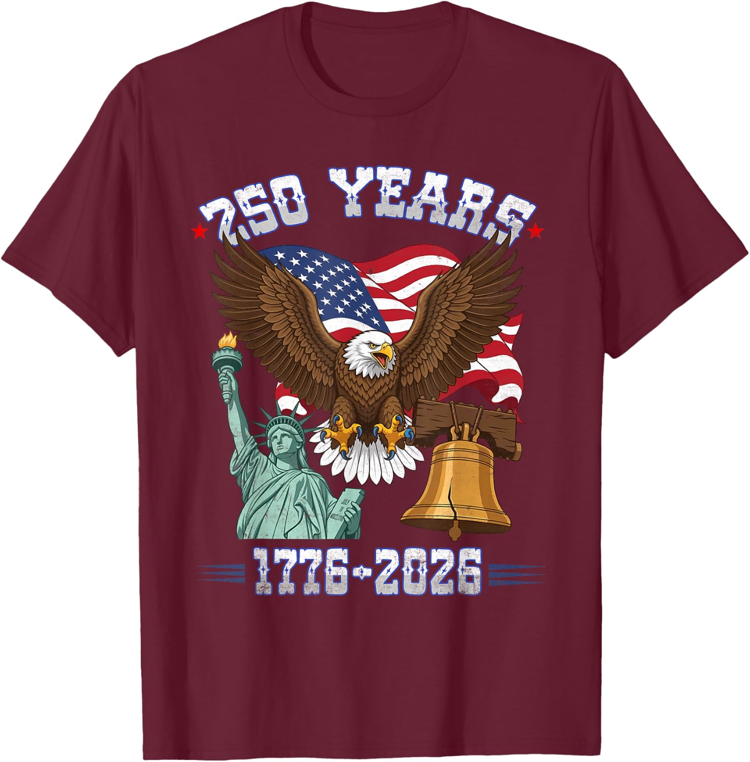 250 Years American 1776 2026 250th 4th July Independence Day T-Shirt - T-Shirt | Maroon