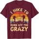 I Hike To Burn Off The Crazy Hiking Gifts Vintage Retro Adventure Hiking - Black, -Adults, Small, Short Sleeve T-Shirt - T-Shirt | Maroon