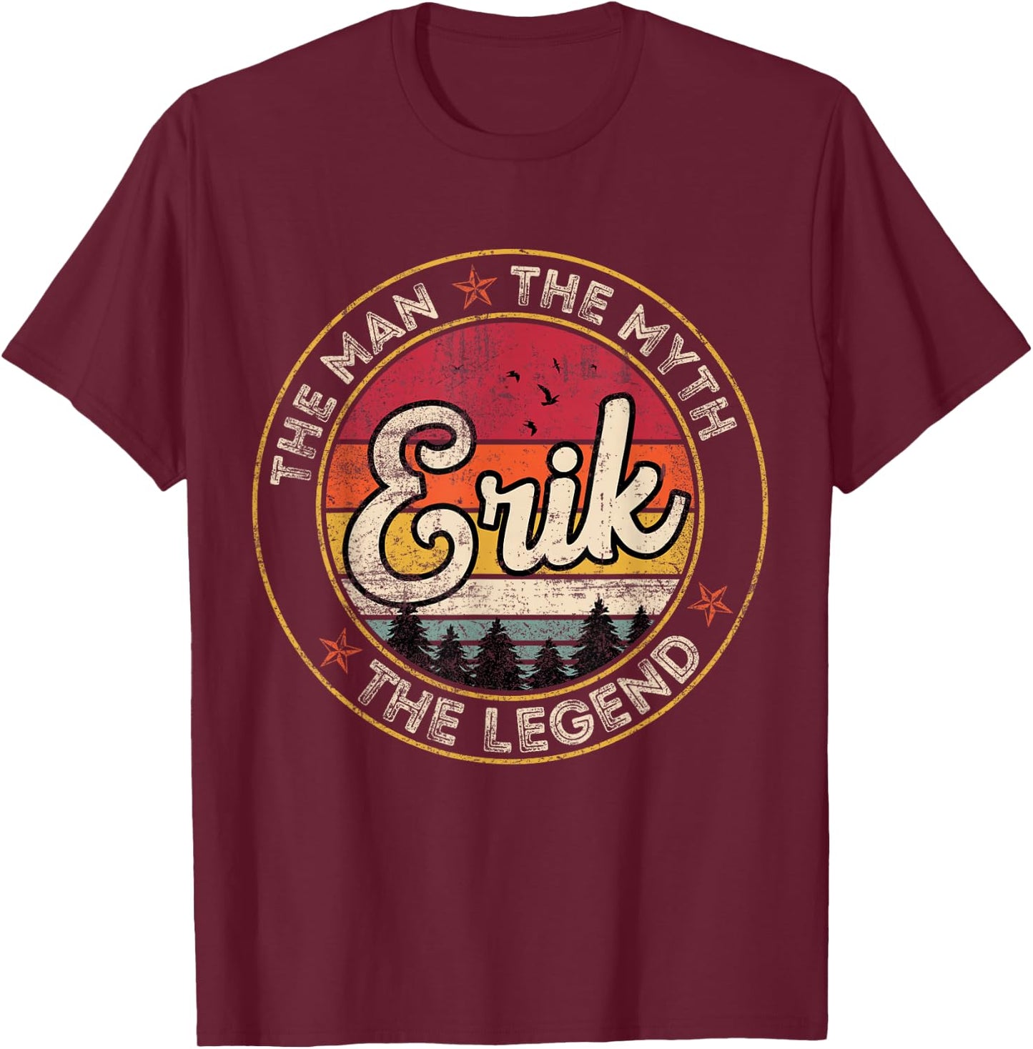 Erik The Man The Myth The Legend Personalized Name T-Shirt - T-Shirt | Maroon