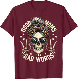 Good Moms Say Bad Words Funny Messy Bun Mom Skeleton Leopard T-Shirt - T-Shirt | Maroon