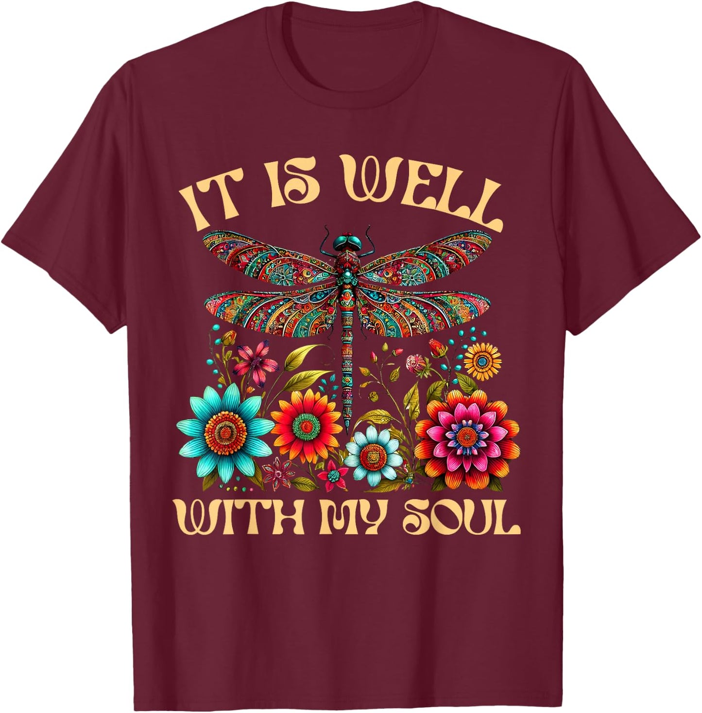 It Is Well With My Soul Dragonfly Floral Boho Christian God T-Shirt - T-Shirt | Maroon