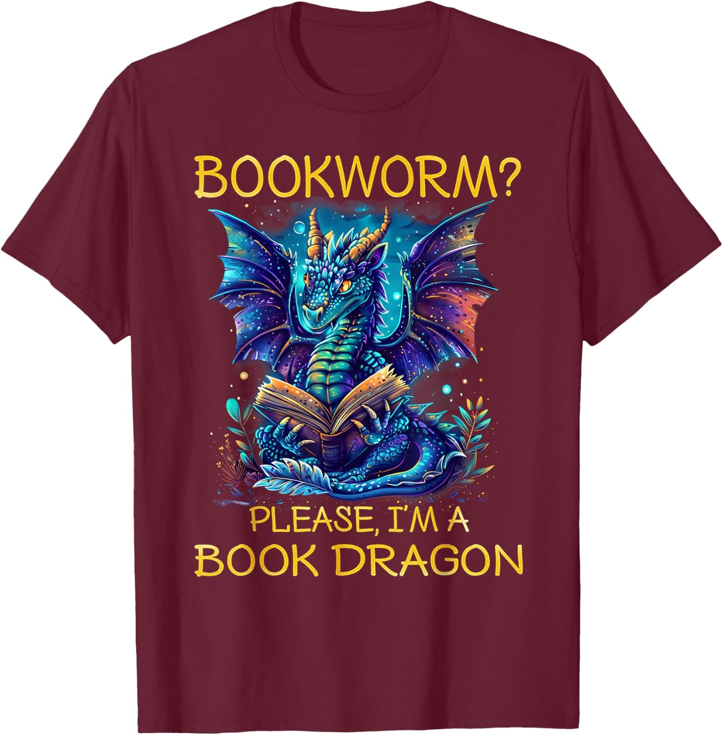 Bookworm Please I'm A Book Dragon T-Shirt - T-Shirt | Maroon