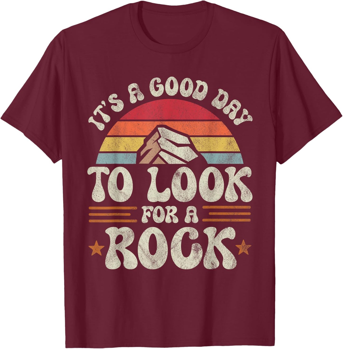 Retro It's a Good Day To Look For a Rock Geologist Funny T-Shirt - T-Shirt | Maroon
