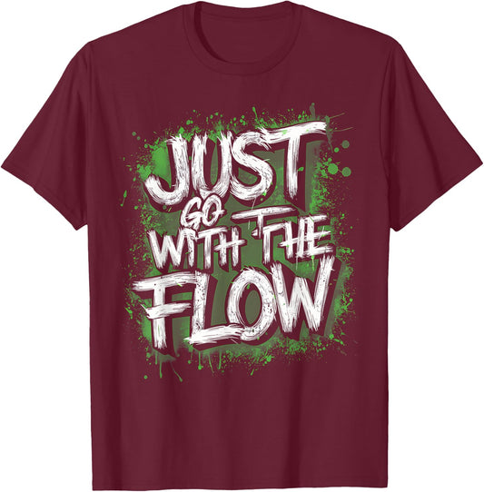 Flow Chill Vibe Green Splash Active , Just Go With The T-Shirt - T-Shirt | Maroon