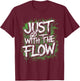 Flow Chill Vibe Green Splash Active , Just Go With The T-Shirt - T-Shirt | Maroon