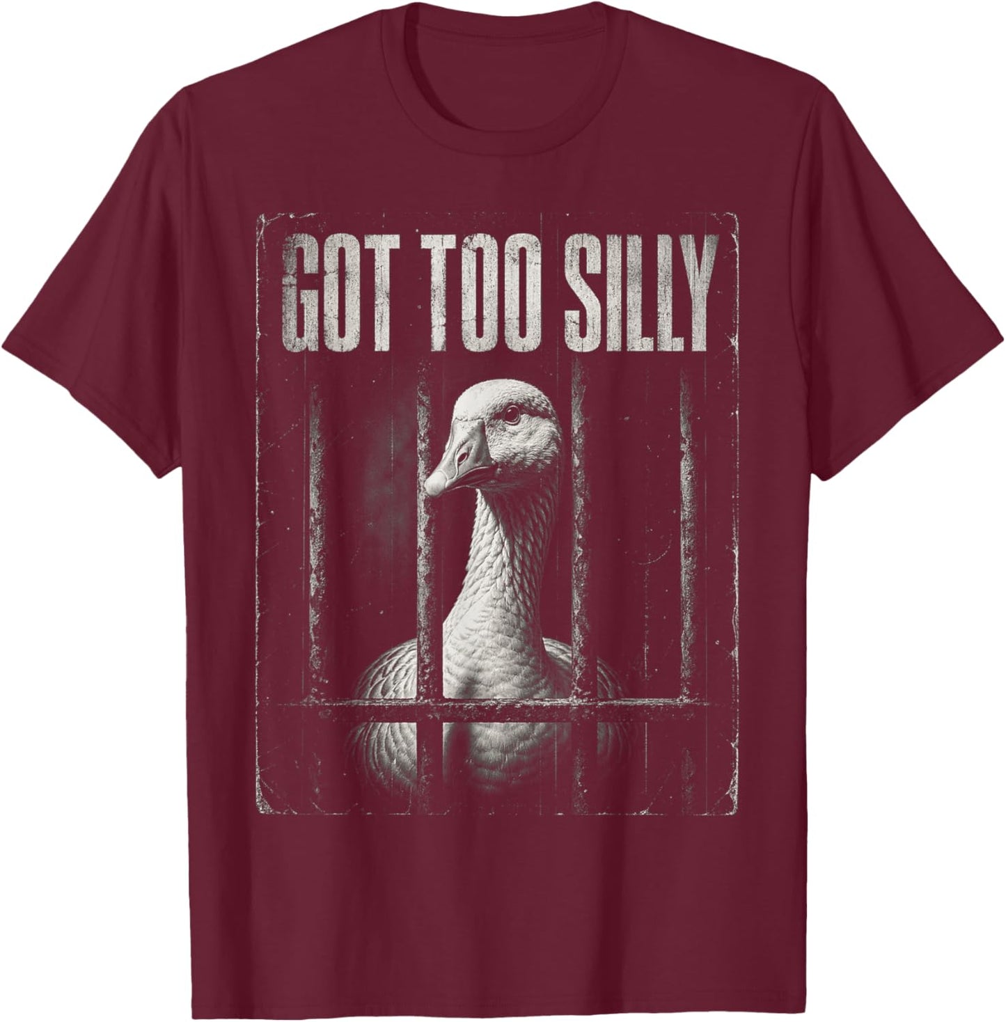 Silly Goose Meme Funny Bird in Jail Got Too Silly T-Shirt - T-Shirt | Maroon