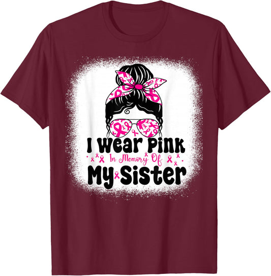 I Wear Pink In Memory Of My Sister Messy bun Breast Cancer T-Shirt - T-Shirt | Maroon