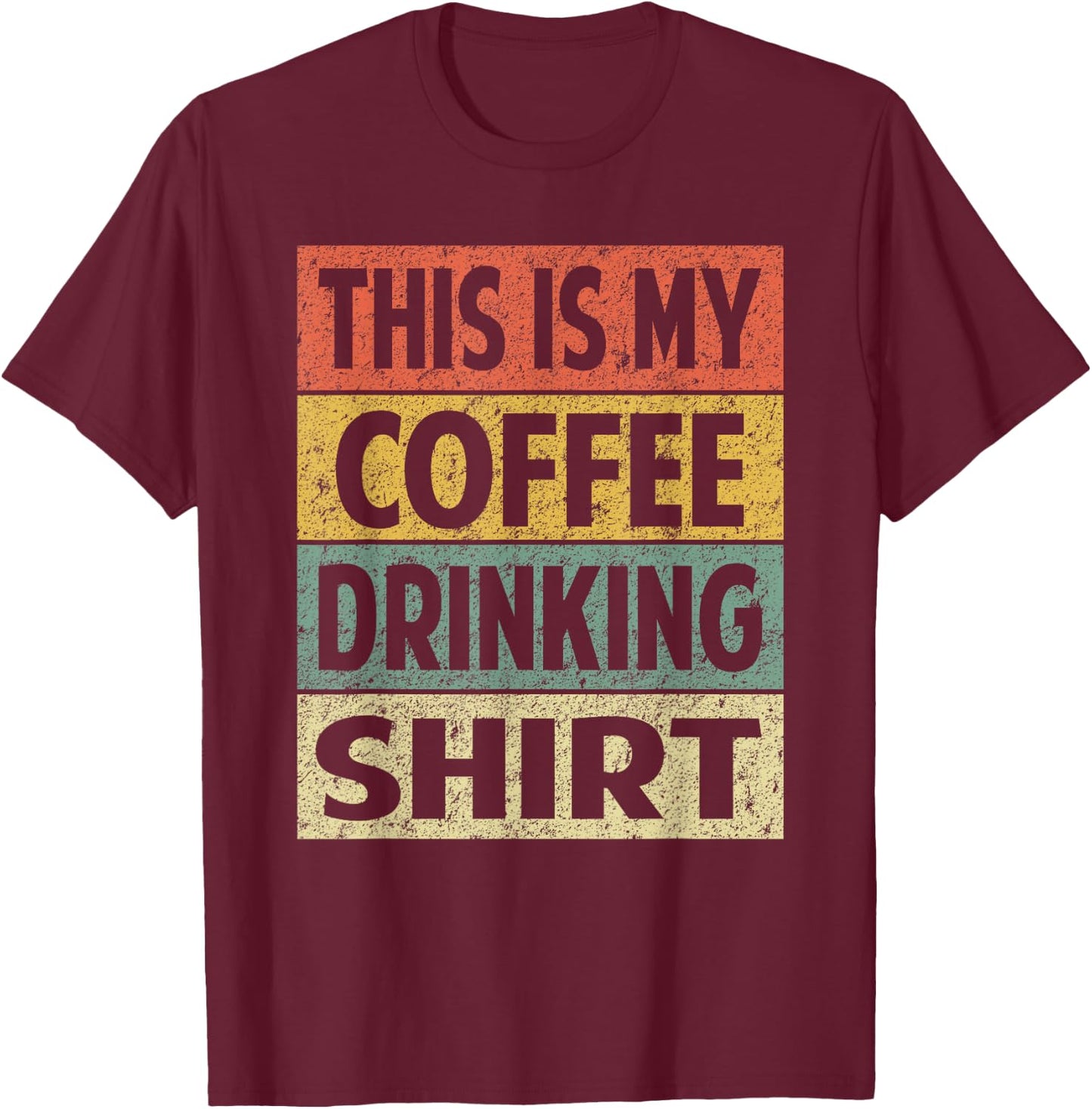 Funny This is My Coffee Drinking Shirt Cute Caffeine Lover T-Shirt - T-Shirt | Maroon