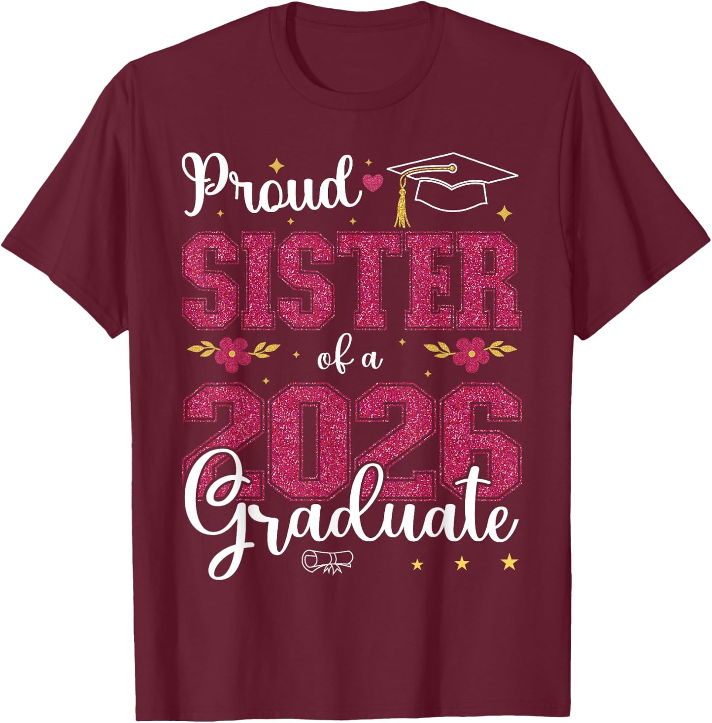 Proud Sister of a class of 2026 graduate for graduation T-Shirt - T-Shirt | Maroon